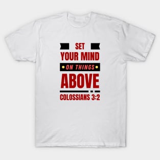 Set Your Mind On Things Above | Bible Verse Colossians 3:2 T-Shirt